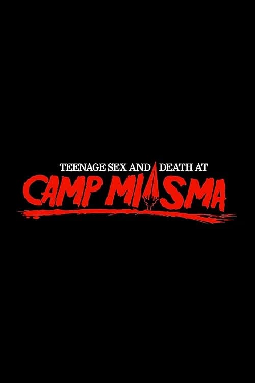 Teenage Sex and Death at Camp Miasma